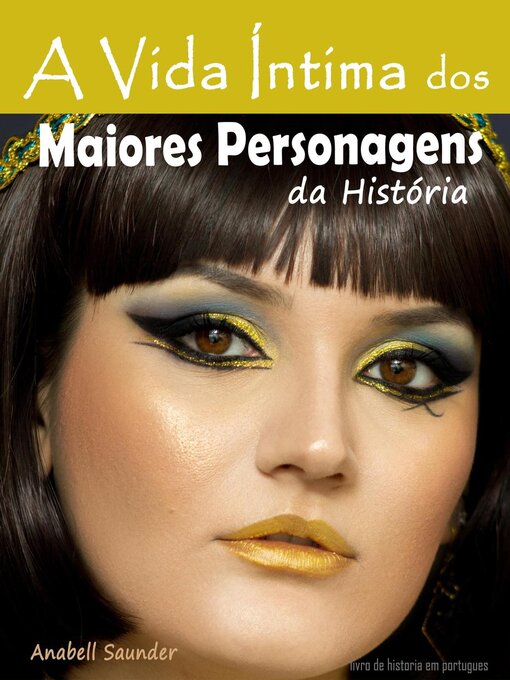 Title details for A Vida Íntima dos Maiores Personagens da História by Anabell Saunder - Available